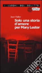 Solo una storia d'amore per Mary Lester. Le inchieste di Mary Lester. Vol. 26 libro