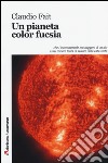 Un pianeta color fucsia libro di Fait Claudio
