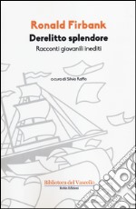 Derelitto splendore. Racconti giovanili inediti libro