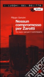 Nessun compromesso per Zarotti. Tre nuovi casi per il commissario libro