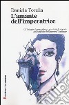 L'amante dell'imperatrice libro di Torella Daniela