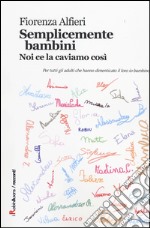 Semplicemente bambini. Noi ce la caviamo così libro