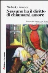 Nessuno ha il diritto di chiamarsi amore libro di Giannoni Nadia