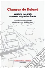 Chanson de Roland. Testo francese a fronte. Ediz. integrale libro