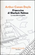 Il taccuino di Sherlock Holmes. La raccolta completa. Ediz. illustrata libro