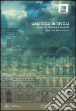 Castello di Rivoli. Guida alla residenza sabauda. Ediz. italiana e inglese. Con DVD-ROM libro