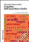 Il dubbio dell'anarchico Giulio libro