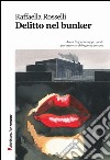 Delitto nel bunker libro di Rosselli Raffaella