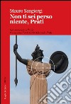 Non ti sei perso niente, Prati libro di Sangiorgi Mauro