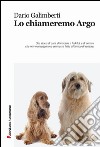 Lo chiameremo Argo libro di Galimberti Dario