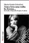 Non c'era una volta la donna... libro di Colombari Maria Grazia