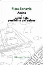 Amina o le limitate possibilità dell'azione libro