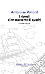 I ricordi di un mercante di quadri. Ediz. integrale libro