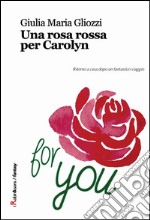 Una rosa rossa per Carolyn libro