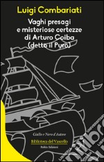 Vaghi presagi e misteriose certezze di Arturo Coiba libro