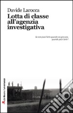 Lotta di classe all'agenzia investigativa libro