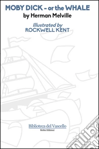 Moby Dick or the whale. Ediz. illustrata libro