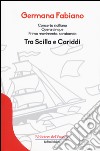 Concerto siciliano opera cinque. Tra Scilla e Cariddi libro di Fabiano Germana