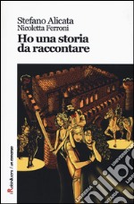 Ho una storia da raccontare libro