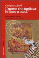 L'uomo che tagliava le linee a metà libro