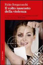 Il volto nascosto della violenza libro