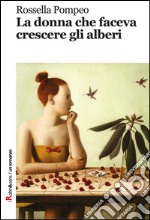 La donna che faceva crescere gli alberi libro