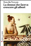 La donna che faceva crescere gli alberi libro