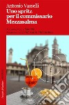 Uno spritz per il commissario Mezzasalma libro di Vasselli Antonio