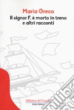 Il signor F. è morto in treno e altri racconti libro