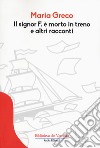 Il signor F. è morto in treno e altri racconti libro