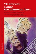 Donne che tirano con l'arco. Le inchieste del commissario Porcelli