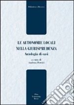 Le autonomie locali nella giurisprudenza. Antologia di casi libro