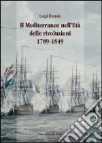 Il Mediterraneo nell'età delle rivoluzioni 1789-1849 libro