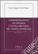 Amministrazione giudiziaria e tutela dei terzi nel codice antimafia. Aggiornato con il commento alla legge 24 dicembre 2012 n. 228 (legge di stabilità 2013) libro