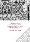 La via Francigena. Società e territorio nel cuore della Toscana medievale libro