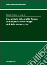 Il contributo di Leonetto Amadei alla nascita e allo sviluppo dell'Italia democratica libro