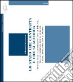 Lo Stato che contratta e che si accorda. Vicende della negoziazione con le PP. AA., tra concorrenza per il mercato e collaborazione con il potere libro