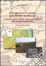 Paesaggi piceni e romani nelle Marche meridionali. L'«ager Firmanus» dall'età tardo-repubblicana alla conquista longobarda libro