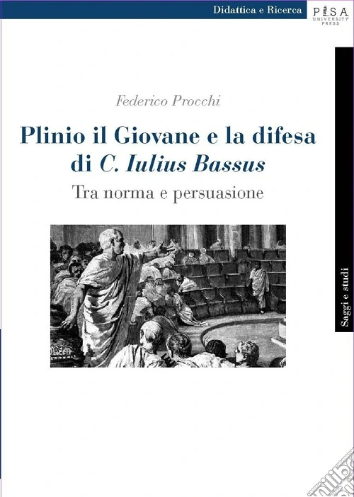 Plinio il Giovane e la difesa di «C. Iulius Bassus». Tra norma e persuasione