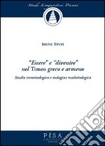 «Essere» e «divenire» nel «Timeo» greco e armeno. Studio terminologico e indagine traduttologica libro