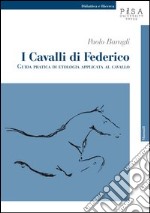 I cavalli di Federico. Guida pratica di etologia applicata al cavallo