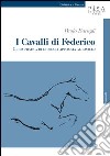 I cavalli di Federico. Guida pratica di etologia applicata al cavallo libro