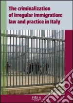 The criminalization of irregular immigration: law and practice in Italy libro