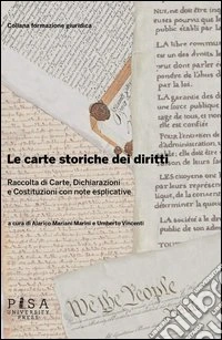 Le carte storiche dei diritti. Raccolta di carte, dichiarazioni e costituzioni con note esplicative