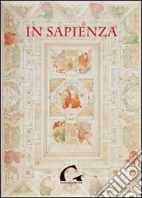 In Sapienza. Ediz. illustrata libro