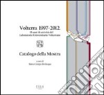 Volterra 1997-2012. 15 anni di attività del Laboratorio Universitario Volterrano. Catalogo della mostra. Ediz. illustrata libro