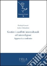 Gestire i conflitti interculturali ed interreligiosi. Approcci a confronto libro