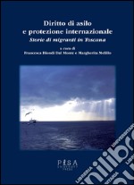 Diritto di asilo e protezione internazionale. Storie di migranti in Toscana