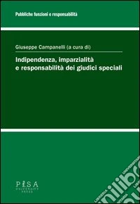 Indipendenza, imparzialità e responsabilità dei giudici speciali