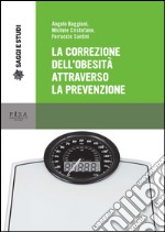 La correzione dell'obesità attraverso la prevenzione libro